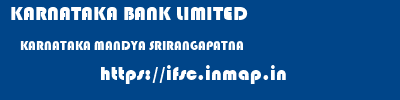 KARNATAKA BANK LIMITED  KARNATAKA MANDYA SRIRANGAPATNA   ifsc code